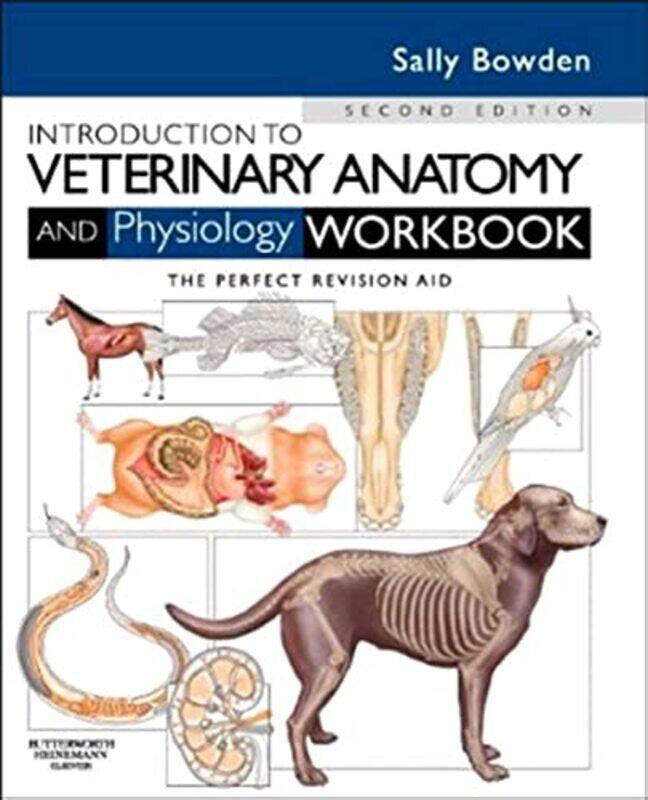 

Introduction To Veterinary Anatomy And Physiology Workbook By Bowden, Sally J., Vn (Lecturer In Veterinary Nursing And Animal Science) Paperback