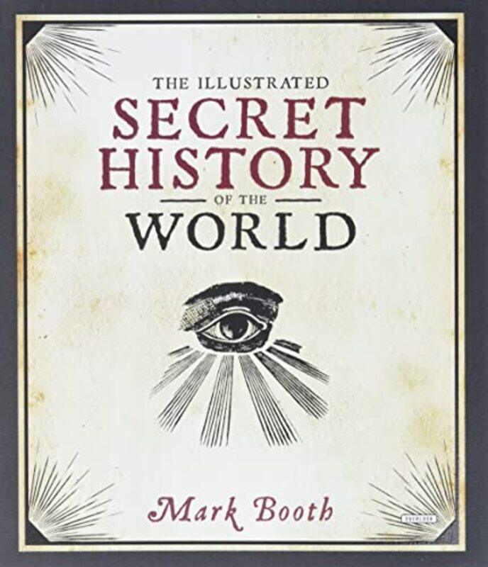 

The Illustrated Secret History of the World by Mark Booth-Hardcover