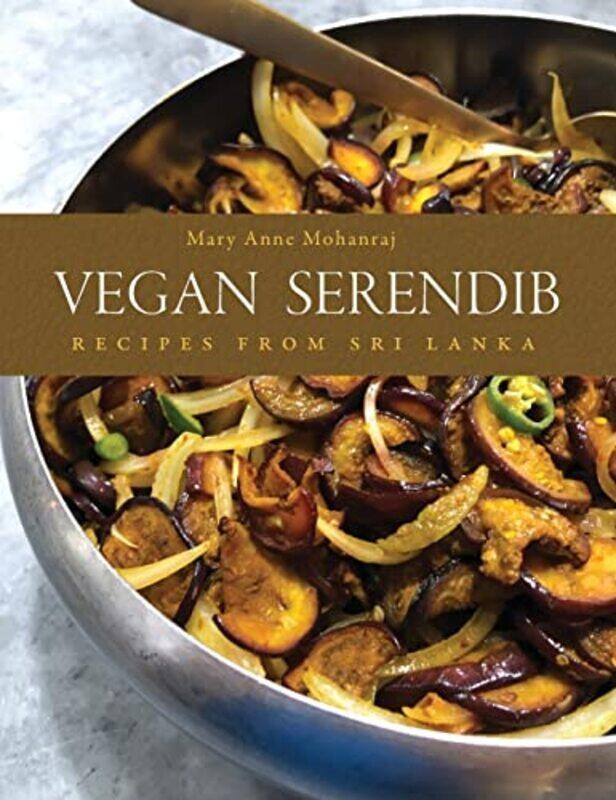 

Vegan Serendib Recipes From Sri Lanka By Mohanraj, Mary Anne -Hardcover