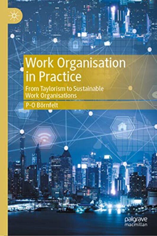 

Work Organisation in Practice by P-O Bornfelt-Hardcover