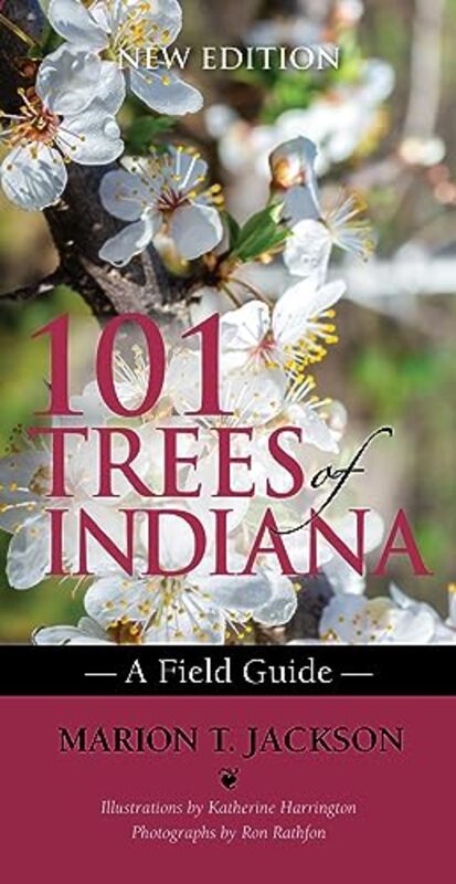 101 Trees of Indiana by Marion T Indiana State University JacksonKatherine HarringtonRon Purdue University Dept of Forestry and Natural Resources Rathfon-Paperback