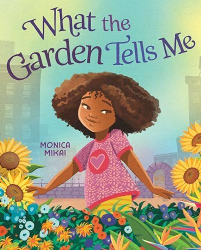 

What The Garden Tells Me By Mikai Monica - Hardcover