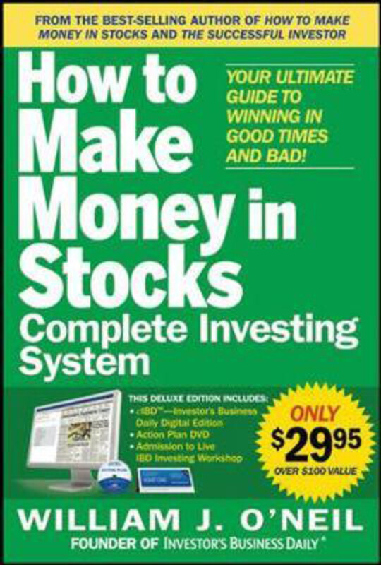 

The How to Make Money in Stocks Complete Investing System: Your Ultimate Guide to Winning in Good Times and Bad, Paperback Book, By: William O'Neil