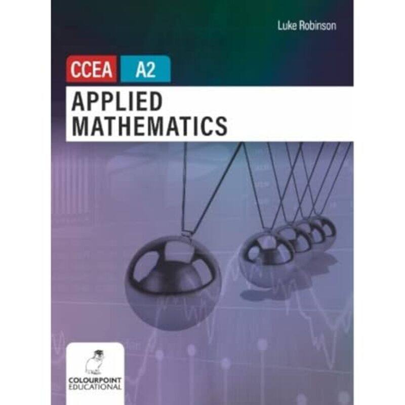 

Applied Mathematics for CCEA A2 Level by Luke Robinson-Paperback
