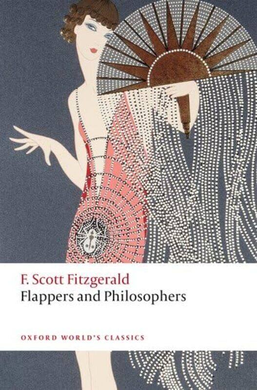 

Flappers and Philosophers by F Scott FitzgeraldKirk Professor and Chair of English at Troy University, Alabama Curnutt-Paperback