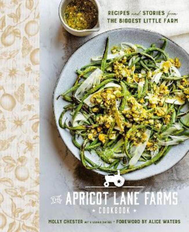 

The Apricot Lane Farms Cookbook: Recipes and Stories from the Biggest Little Farm,Hardcover, By:Chester, Molly - Owens, Sarah - Waters, Alice