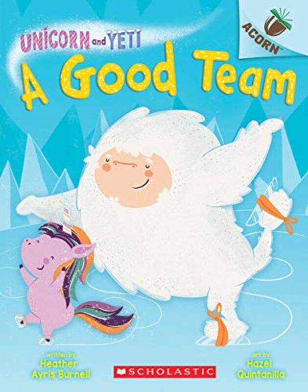 

A Good Team: An Acorn Book (Unicorn And Yeti #2),Paperback by Burnell, Heather Ayris