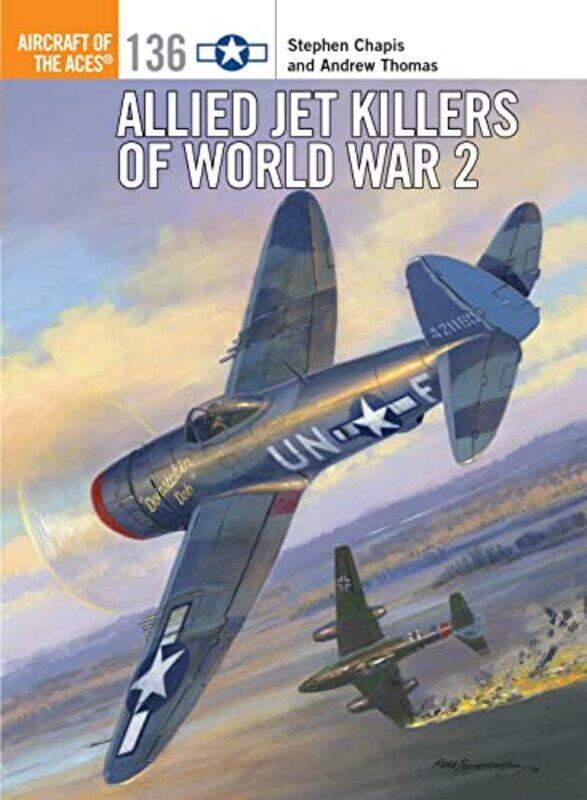 

Allied Jet Killers Of World War 2 by Stephen ChapisAndrew (Author) ThomasJim (Illustrator) Laurier-Paperback