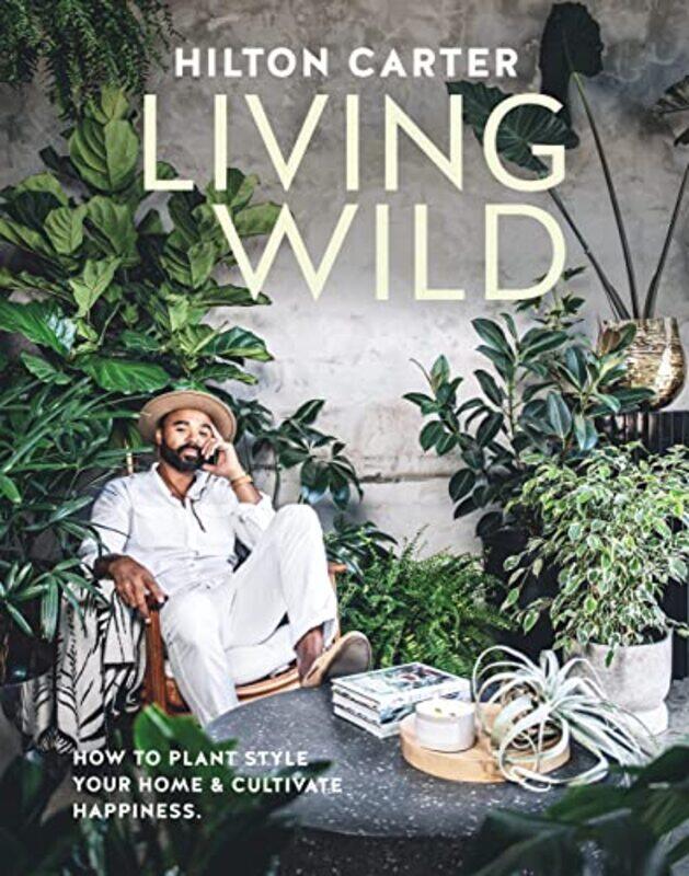 

Living Wild By Hilton Carter - Hardcover