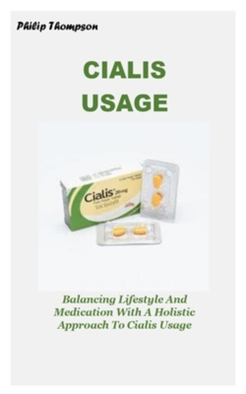 

Cialis Usage Balancing Lifestyle And Medication With A Holistic Approach To Cialis Usage By Thompson, Philip - Paperback