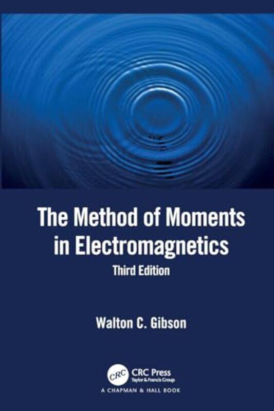 

The Method of Moments in Electromagnetics by Walton C Tripoint Industries Inc, Harvest, Alabama, USA Gibson-Paperback