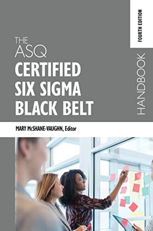 

The ASQ Certified Six Sigma Black Belt Handbook Fourth Edition by Mary McShane-Vaughn-Hardcover