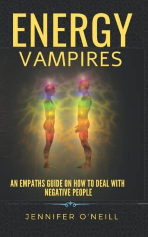 

Energy Vampires: How to Deal With Negative People , Paperback by O'Neill, Jennifer