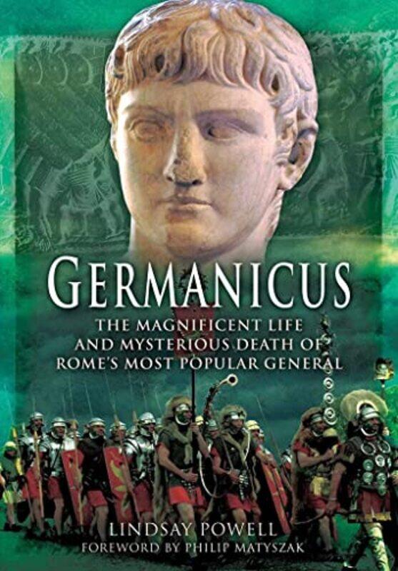 

Germanicus The Magnificent Life and Mysterious Death of Romes Most Popular General by Lindsay Powell-Paperback