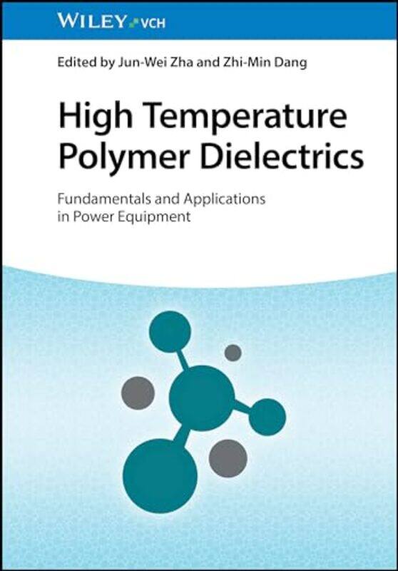 

High Temperature Polymer Dielectrics by Jun-Wei University of Science and Technology Beijing, China ZhaZhi-Min Tsinghua University, China Dang-Hardcov