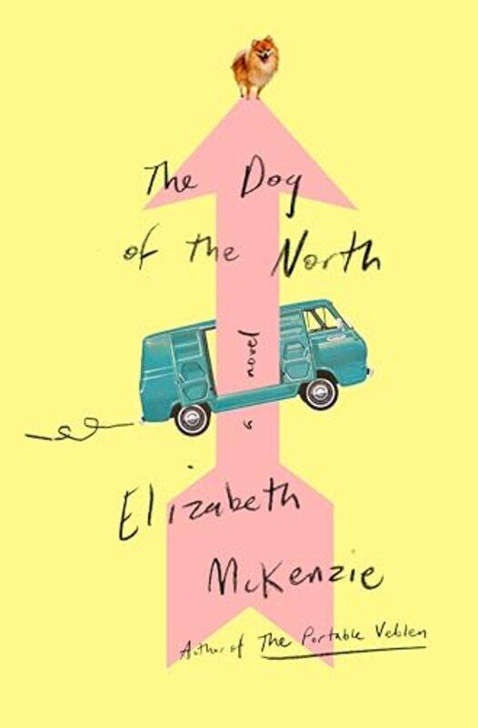 

Dog Of The North by Elizabeth McKenzie-Hardcover