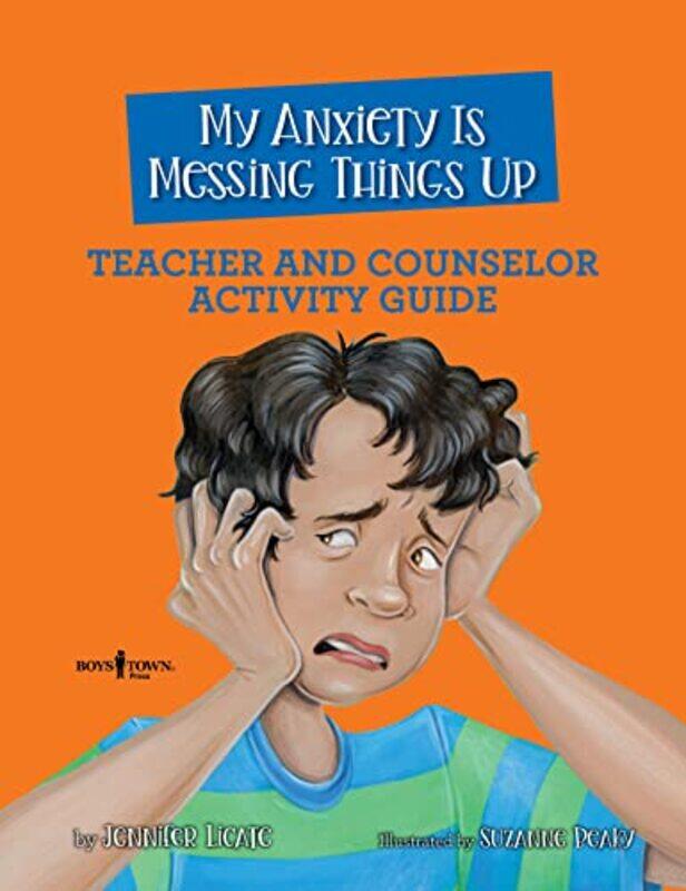 

My Anxiety is Messing Things Up Teacher and Counselor Guide by Gursharan Sahota-Paperback