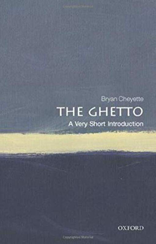 

The Ghetto: A Very Short Introduction, Paperback Book, By: Bryan Cheyette