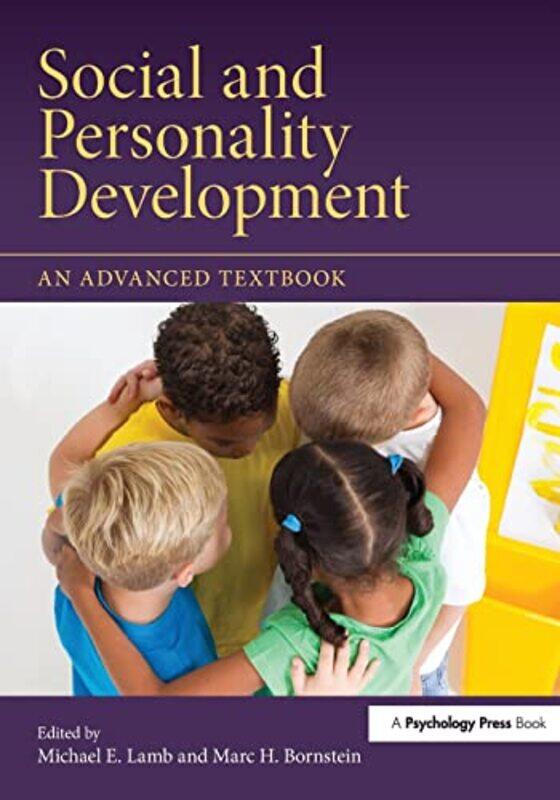 

Social and Personality Development by Michael E Cambridge University, UK LambMarc H Eunice KennedyShriver National Institute of Child Health and Human