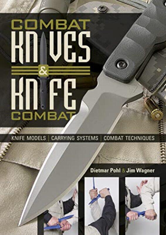 

Combat Knives And Knife Combat Knife Models Carrying Systems Combat Techniques, Hardcover by Pohl Dietmar