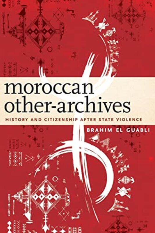 

Moroccan OtherArchives by Brahim El Guabli-Paperback