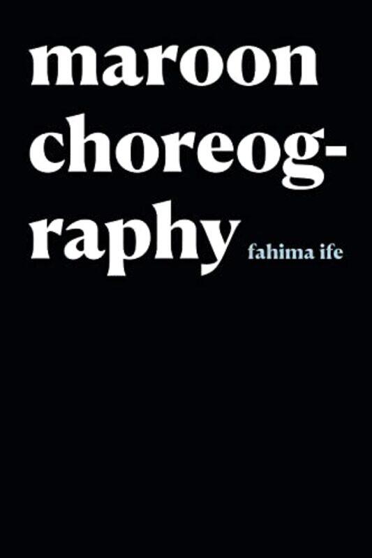 

Maroon Choreography by fahima ife-Paperback