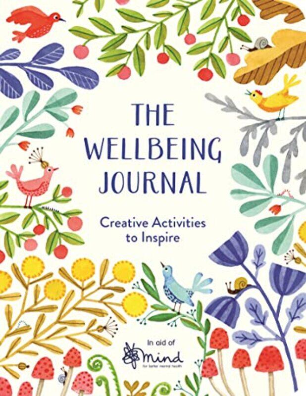 

The Wellbeing Journal Creative Activities To Inspire by Mind..Paperback