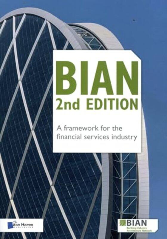 

BIAN 2nd Edition A framework for the financial services industry by Kevin R Department of Geography The Ohio State University Cox-Paperback