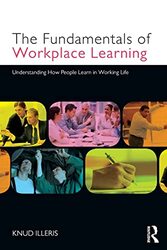 The Fundamentals of Workplace Learning by Knud Aarhus University, Denmark Illeris-Paperback