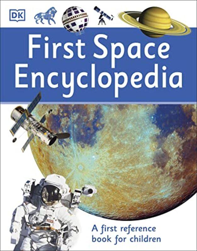 

First Space Encyclopedia First Reference By DK Paperback