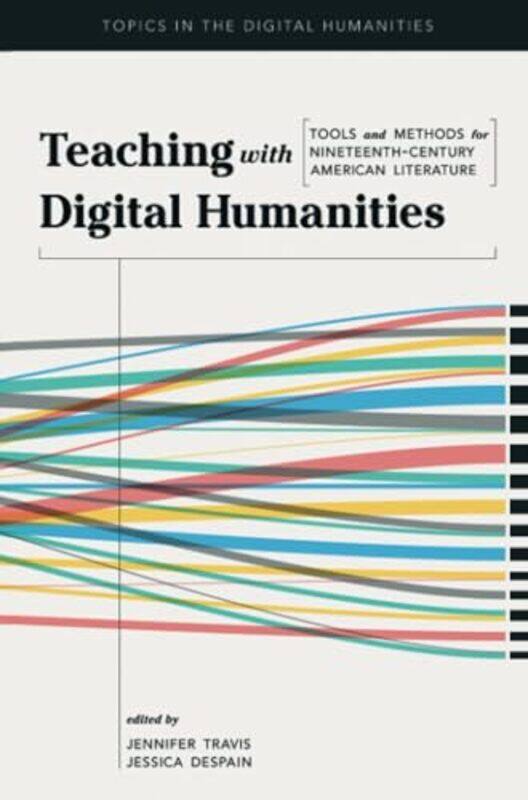 

Teaching with Digital Humanities by Jennifer TravisJessica DeSpain-Paperback