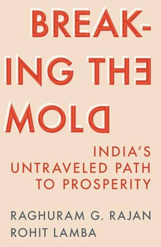 

Breaking the Mold by Raghuram G. RajanRohit Lamba -Hardcover