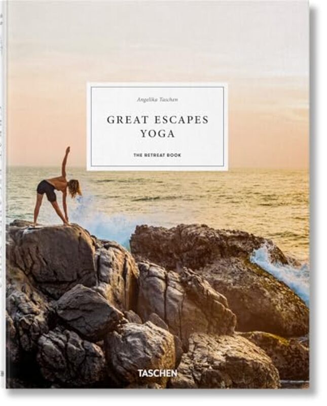 Great Escapes Yoga. The Retreat Book By Angelika Taschen Hardcover
