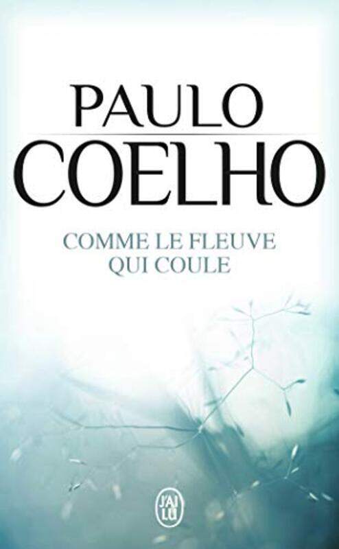 

Comme le fleuve qui coule : Recits 1998-2005, Paperback, By: Paulo Coelho