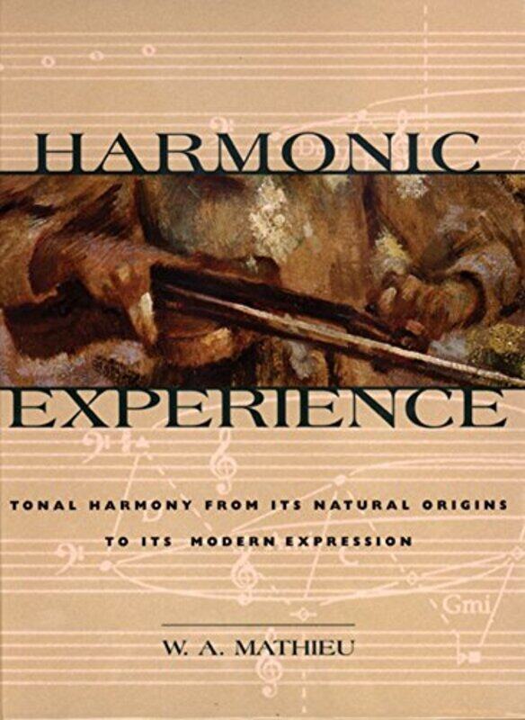 

Harmonic Experience by W A Mathieu-Hardcover