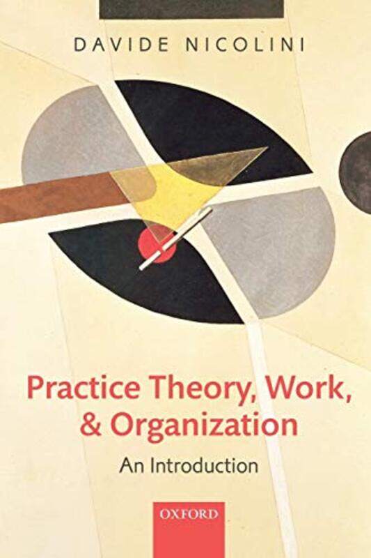 

Practice Theory Work and Organization by Martha B Coven-Paperback