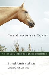 The Mind of the Horse: An Introduction to Equine Cognition , Hardcover by Leblanc, Michel-Antoine - Weiss, Giselle