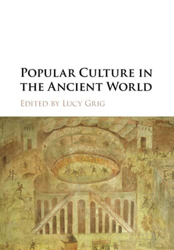 

Popular Culture in the Ancient World by Lucy University of Edinburgh Grig-Paperback