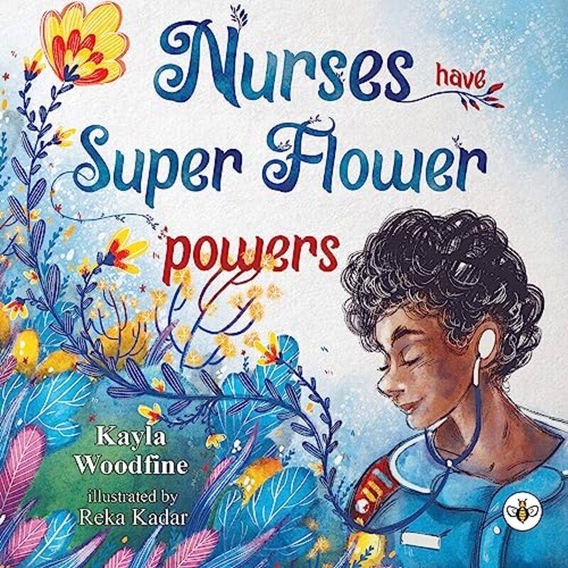 

Nurses Have Super Flower Powers by Kayla Woodfine-Paperback