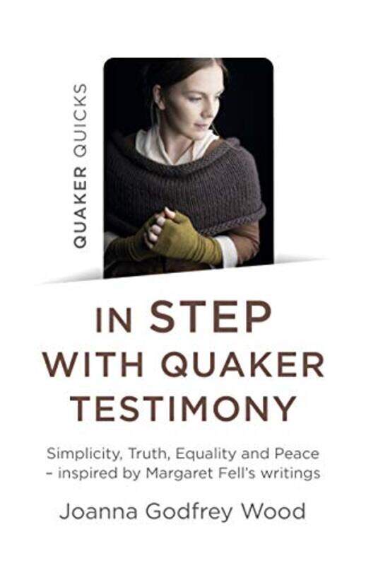 

Quaker Quicks In STEP with Quaker Testimony by Joanna Godfrey Wood-Paperback