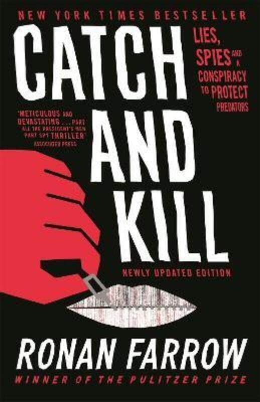 

Catch and Kill: Lies, Spies and a Conspiracy to Protect Predators.paperback,By :Farrow, Ronan