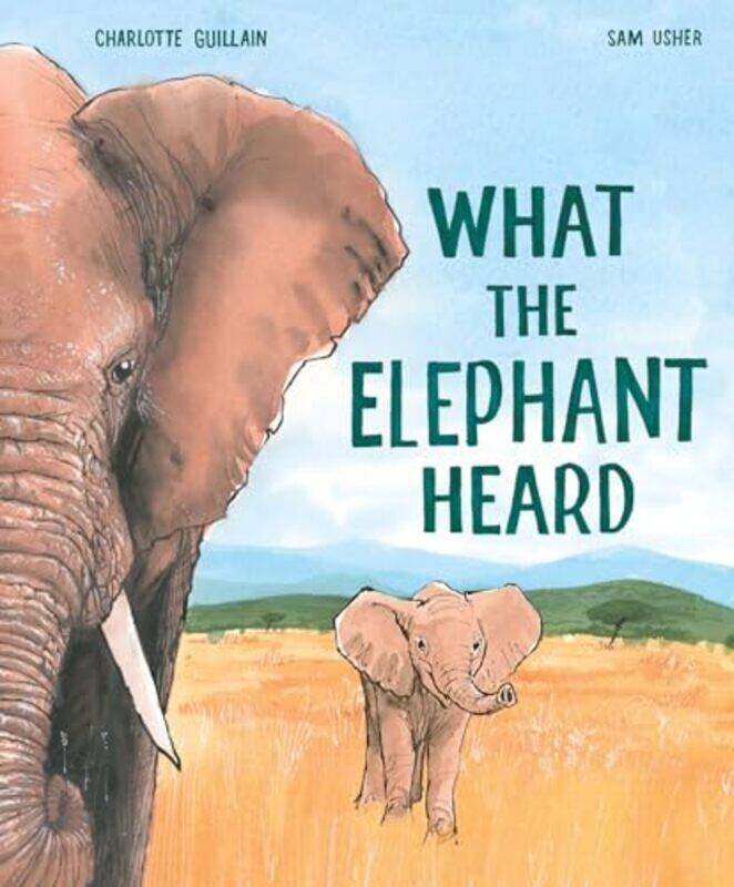 

What the Elephant Heard by Charlotte GuillainSam Usher-Paperback