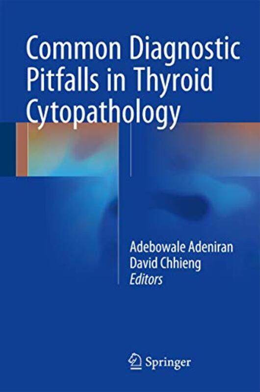 

Common Diagnostic Pitfalls In Thyroid Cytopathology by Adebowale J AdeniranDavid Chhieng-Hardcover