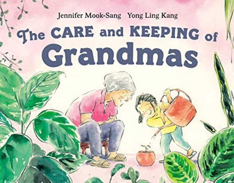 

The Care And Keeping Of Grandmas , Hardcover by Mook-Sang, Jennifer