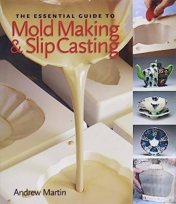 

The Essential Guide To Mold Making & Slip Casting By Martin, Andrew Hardcover