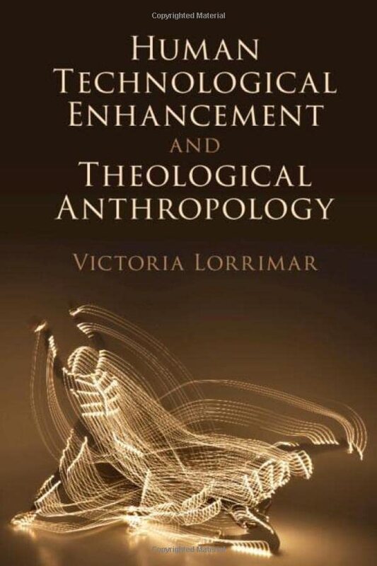 Human Technological Enhancement and Theological Anthropology by Victoria Lorrimar-Hardcover