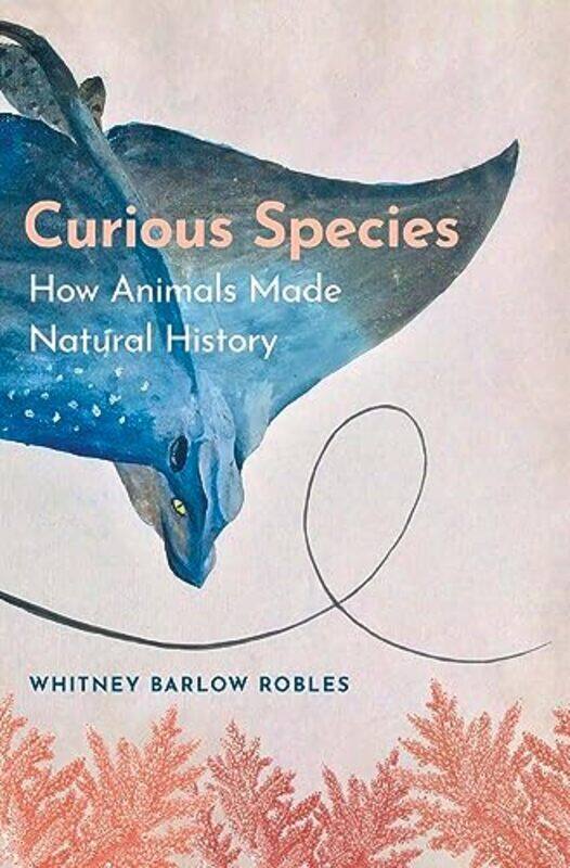 

Curious Species by Whitney Barlow Robles -Hardcover