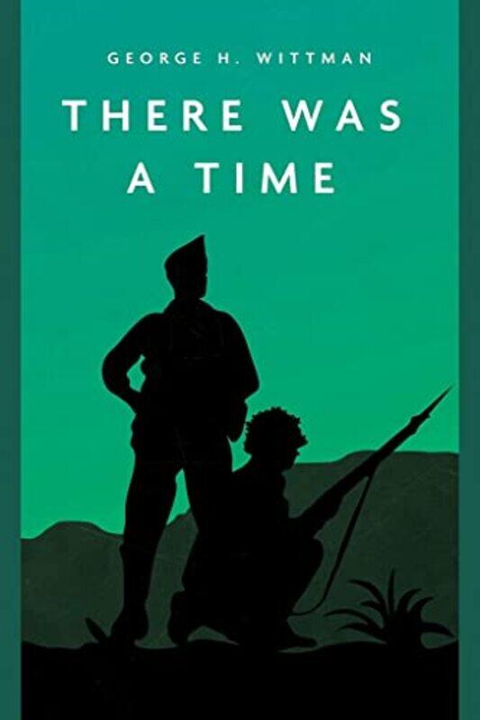 

There Was a Time by George H Wittman-Paperback