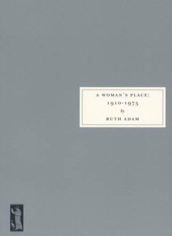 

A Womans Place 19101975 by Ruth Adam-Paperback