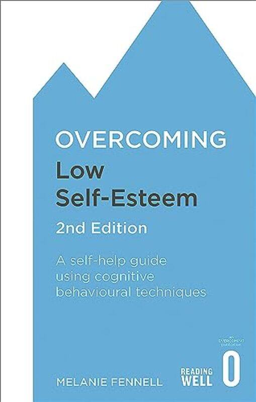 

Overcoming Low Self-Esteem, 2Nd Edition: A Self-Help Guide Using Cognitive Behavioural Techniques By Fennell, Dr Melanie Paperback